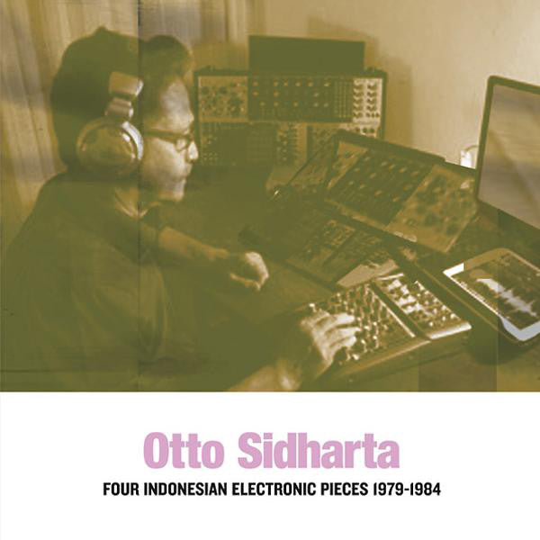 Otto Sidharta - Four Indonesian Electronic Pieces 1979-1984 (ETC794)